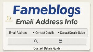 Fameblogs Email Address Info – Contact Details Guide