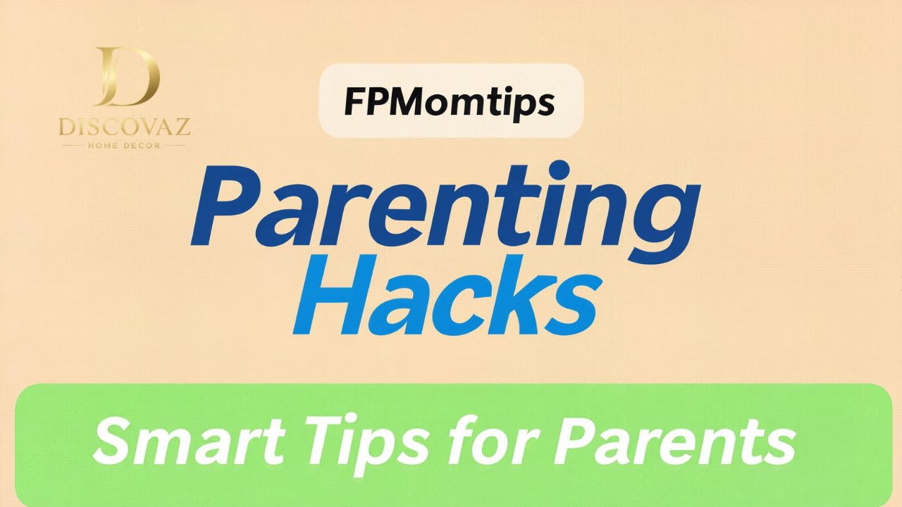 Parenting Hacks FPMomtips: Smart Tips for Parents