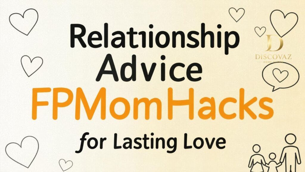 Relationship Advice FPMomHacks for Lasting Love