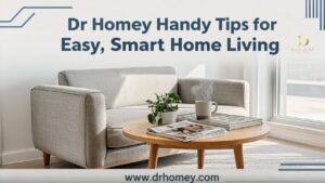 Dr Homey Handy Tips for Easy, Smart Home Living