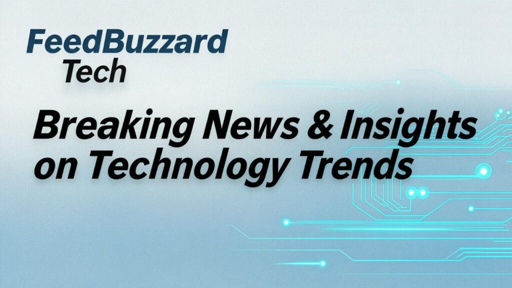 FeedBuzzard Tech: Breaking News & Insights on Technology Trends