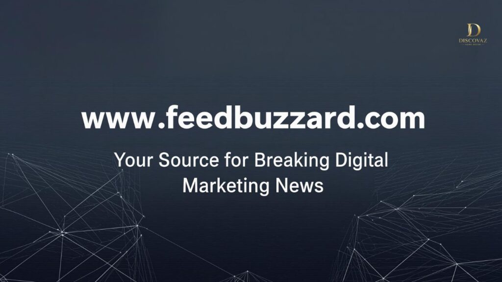 www.feedbuzzard.com: Your Source for Breaking Digital Marketing News