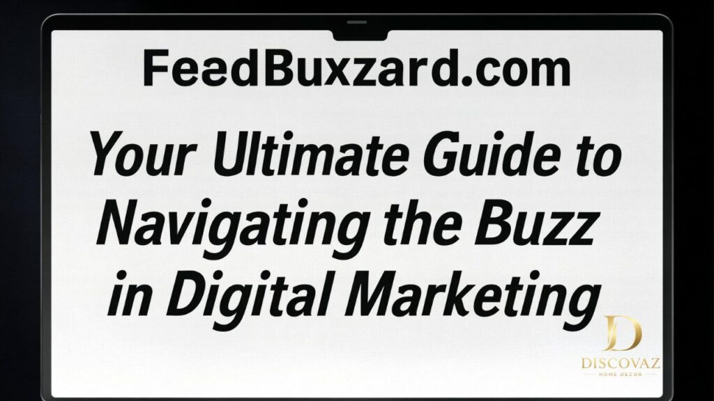 FeedBuzzard.com Your Ultimate Guide to Navigating the Buzz in Digital Marketing